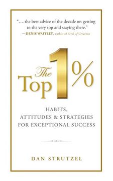 portada The top 1%: Habits, Attitudes & Strategies for Exceptional Success: Habits, Attitudes & Strategies for Exceptional Success: (en Inglés)