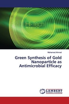 portada Green Synthesis of Gold Nanoparticle as Antimicrobial Efficacy (en Inglés)