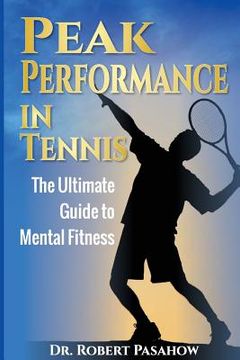 portada Peak Performance in Tennis: The Ultimate Guide to Mental Fitness (en Inglés)
