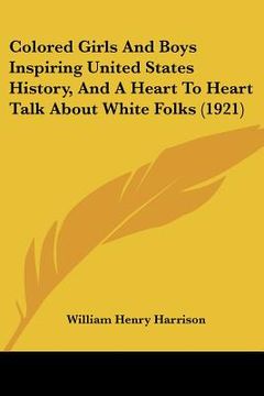 portada colored girls and boys inspiring united states history, and a heart to heart talk about white folks (1921) (in English)