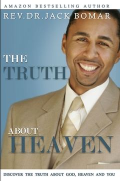 portada The TRUTH About Heaven: Discover the Truth about God, Heaven and YOU (en Inglés)