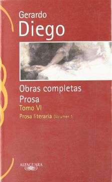 portada Gerardo Diego vi - Prosa - O. C. Vol. I (Clasicos Alfaguara Adultos) (in Spanish)