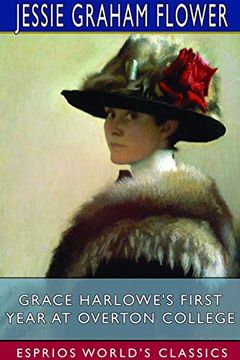 portada Grace Harlowe's First Year at Overton College (Esprios Classics) (en Inglés)