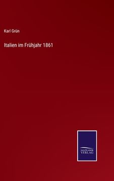 portada Italien im Frühjahr 1861 (en Alemán)