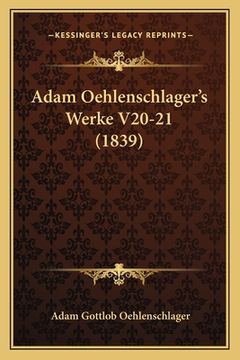 portada Adam Oehlenschlager's Werke V20-21 (1839) (en Alemán)