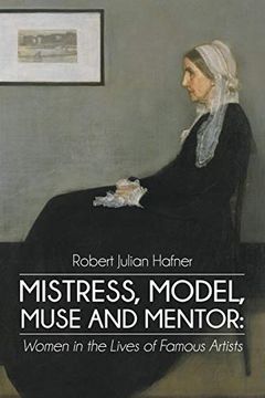 portada Mistress, Model, Muse and Mentor: Women in the Lives of Famous Artists 