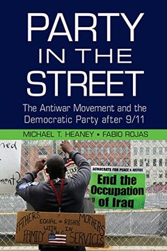 portada Party in the Street: The Antiwar Movement and the Democratic Party After 9 