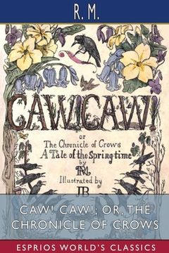 portada Caw! Caw! Or, the Chronicle of Crows (Esprios Classics) (en Inglés)