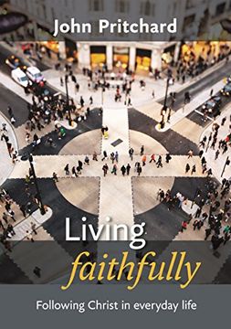 portada Living Faithfully: Following Christ in Everyday Life