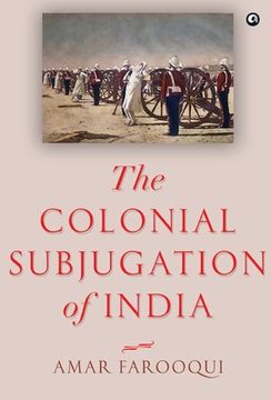 portada The Colonial Subjugation of India (en Inglés)