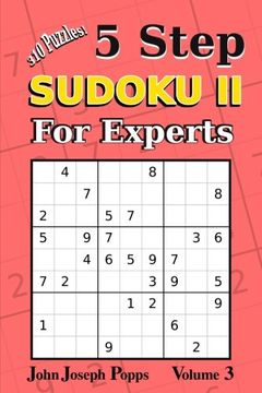 portada 5 Step Sudoku II For Experts Vol 3: 10 Puzzles! Easy, Medium, Hard, Unfair, and Extreme Levels - Sudoku Puzzle Book: Volume 3 (For Experts II)