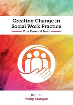 portada Creating Change in Social Work Practice: Four Essential Tools (en Inglés)