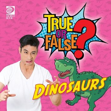 portada True or False? Dinosaurs (en Inglés)