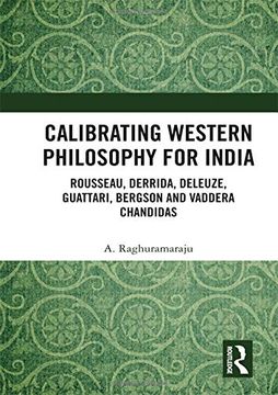 portada Calibrating Western Philosophy for India: Rousseau, Derrida, Deleuze, Guattari, Bergson and Vaddera Chandidas (en Inglés)
