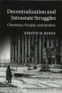 portada Decentralization and Intrastate Struggles: Chechnya, Punjab, and Québec (en Inglés)