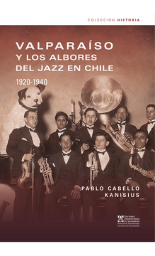 portada Valparaíso y los albores del jazz en Chile 1920-1940