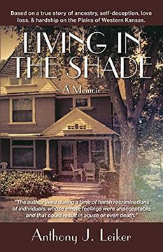 portada Living in the Shade - a Memoir: Based on a True Story of Ancestry, Self-Deception, Love, Loss, & Hardship on the Plains of Western Kansas. (en Inglés)