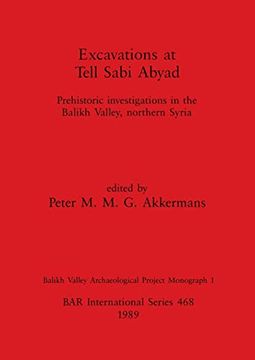 portada Excavations at Tell Sabi Abyad: Prehistoric Investigations in the Balikh Valley, Northern Syria (468) (British Archaeological Reports International Series) (en Inglés)