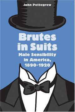 portada Brutes in Suits: Male Sensibility in America, 1890–1920 (Gender Relations in the American Experience) (en Inglés)