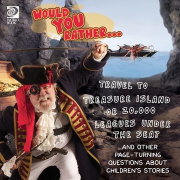portada Would You Rather... Travel to Treasure Island or 20,000 Leagues Under the Sea? ...and other page-turning questions about children's stories (en Inglés)