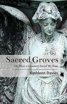 portada Sacred Groves: Or, how a Cemetery Saved my Soul 