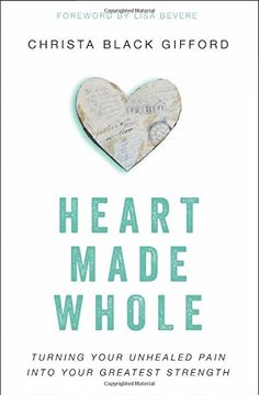 portada Heart Made Whole: Turning Your Unhealed Pain into Your Greatest Strength (en Inglés)