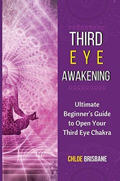 portada Third eye Awakening: Ultimate Beginner'S Guide to Open Your Third eye Chakra (en Inglés)