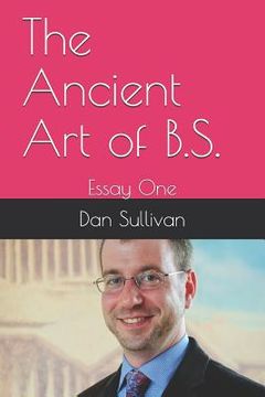 portada The Ancient Art of B.S.: Essay One (en Inglés)