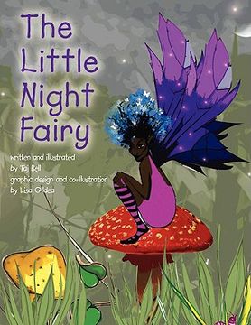 portada the little night fairy: written and illustrated by taj bell graphic design and co-illustration by lisa (en Inglés)