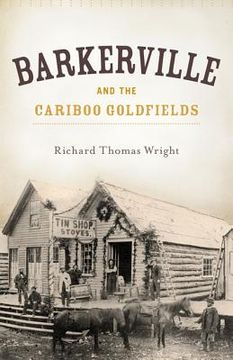 portada barkerville and the cariboo goldfields (en Inglés)