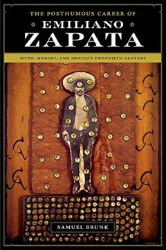 portada The Posthumous Career of Emiliano Zapata: Myth, Memory, and Mexico's Twentieth Century (Joe r. And Teresa Lozano Long Series in Latin American and Latino art and Culture) (en Inglés)