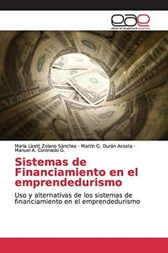 portada Sistemas de Financiamiento en el Emprendedurismo: Uso y Alternativas de los Sistemas de Financiamiento en el Emprendedurismo (in Spanish)