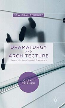 portada Dramaturgy and Architecture: Theatre, Utopia and the Built Environment (New Dramaturgies) (en Inglés)
