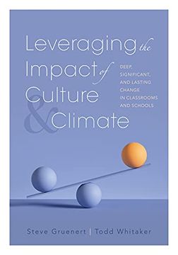 portada Leveraging the Impact of Culture and Climate: Deep, Significant, and Lasting Change in Classrooms and Schools (School Improvement Ideas for Driving Change and Creating a Positive School Culture) 