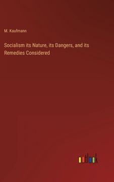 portada Socialism its Nature, its Dangers, and its Remedies Considered (en Inglés)