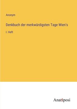 portada Denkbuch der merkwürdigsten Tage Wien's: I. Heft (en Alemán)