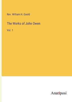 portada The Works of John Owen: Vol. 1 (en Inglés)