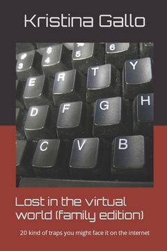 portada Lost in the virtual world (family edition): 20 kind of traps you might face it on the internet