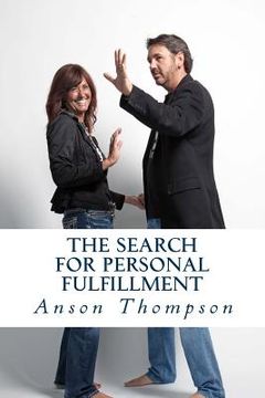portada The Search for Personal Fulfillment: Angry? Confused? Frustrated? This book is for you. (en Inglés)