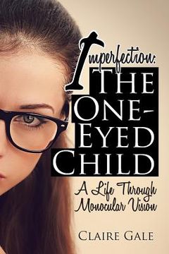 portada Imperfection: The One-Eyed Child: My Life through Monocular Vision