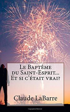 portada Le Baptême du Saint-Esprit. Et si C'était Vrai? Volume 3 (in French)