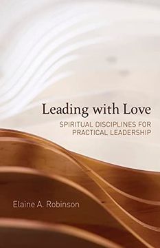 portada Leading With Love: Spiritual Disciplines for Practical Leadership (en Inglés)
