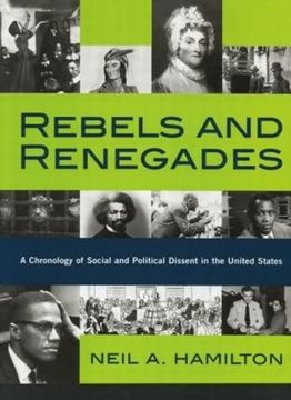 portada Rebels and Renegades: A Chronology of Social and Political Dissent in the United States (en Inglés)