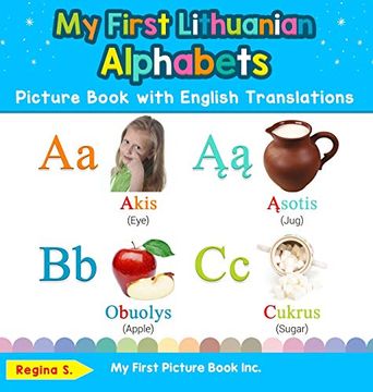 portada My First Lithuanian Alphabets Picture Book With English Translations: Bilingual Early Learning & Easy Teaching Lithuanian Books for Kids (Teach & Learn Basic Lithuanian Words for Children) (en Inglés)