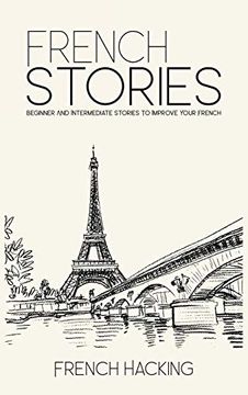 portada French Stories - Beginner and Intermediate Short Stories to Improve Your French (en Francés)