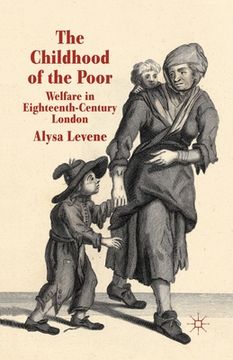 portada The Childhood of the Poor: Welfare in Eighteenth-Century London (en Inglés)