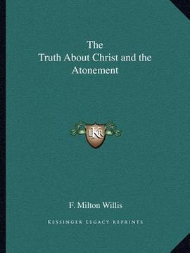 portada the truth about christ and the atonement (en Inglés)
