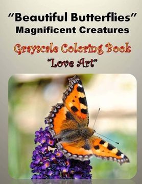 portada Beautiful Butterflies Magnificent Creatures: Gray Scale Coloring Book (en Inglés)