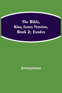 portada The Bible, King James version, Book 2; Exodus (en Inglés)