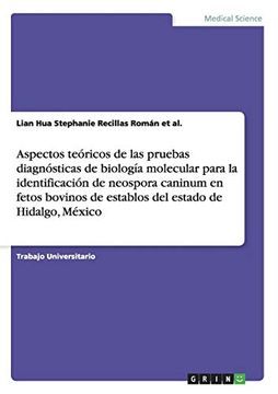 portada Aspectos Teóricos de las Pruebas Diagnósticas de Biología Molecular Para la Identificación de Neospora Caninum en Fetos Bovinos de Establos del Estado de Hidalgo, México